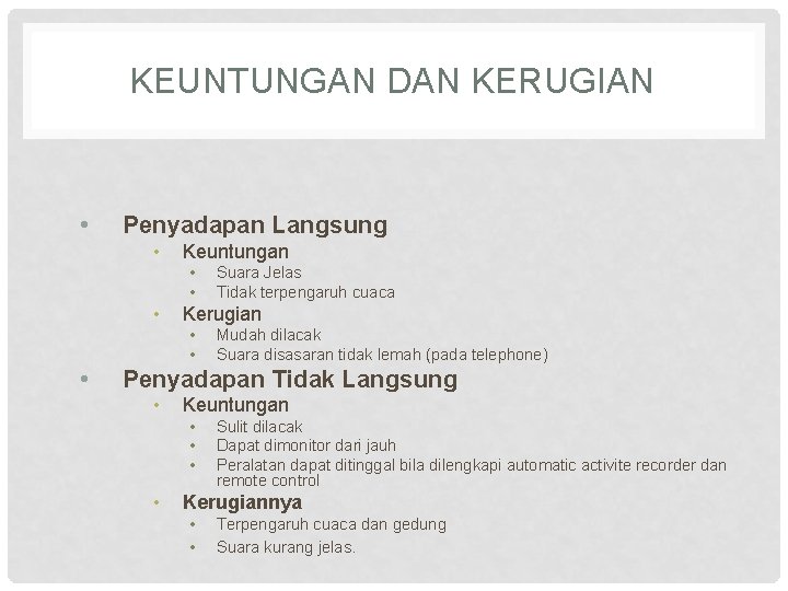 KEUNTUNGAN DAN KERUGIAN • Penyadapan Langsung • Keuntungan • • • Kerugian • •