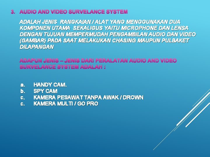 3. AUDIO AND VIDEO SURVELANCE SYSTEM ADALAH JENIS RANGKAIAN / ALAT YANG MENGGUNAKAN DUA