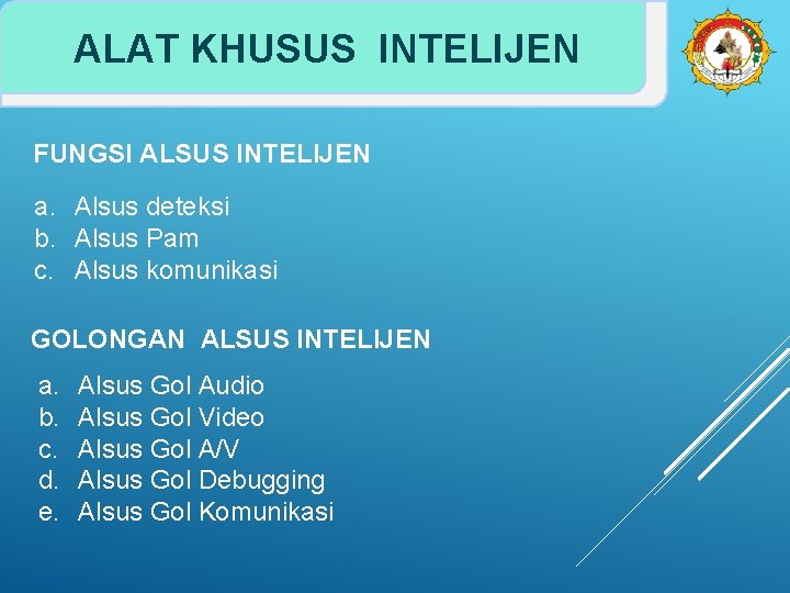 ALAT KHUSUS INTELIJEN FUNGSI ALSUS INTELIJEN a. Alsus deteksi b. Alsus Pam c. Alsus