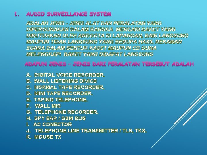 1. AUDIO SURVEILLANCE SYSTEM ADALAH JENIS - JENIS ALAT DAN PERALATAN YANG DIPERGUNAKAN DALAM