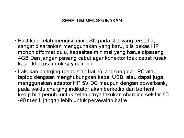 SEBELUM MENGGUNAKAN • Pastikan telah mengisi micro SD pada slot yang tersedia, sangat disarankan