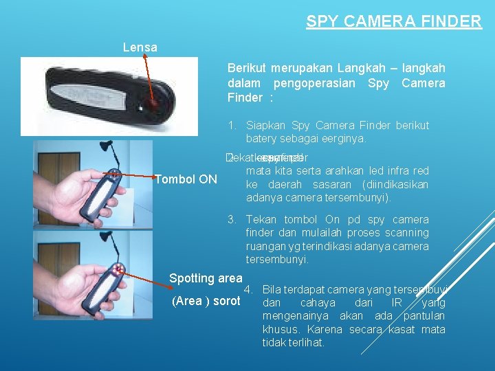 SPY CAMERA FINDER Lensa Berikut merupakan Langkah – langkah dalam pengoperasian Spy Camera Finder