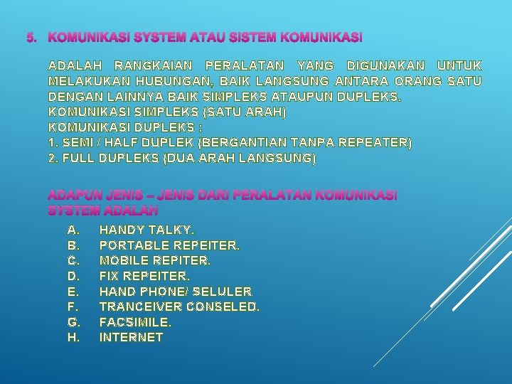 5. KOMUNIKASI SYSTEM ATAU SISTEM KOMUNIKASI ADALAH RANGKAIAN PERALATAN YANG DIGUNAKAN UNTUK MELAKUKAN HUBUNGAN,