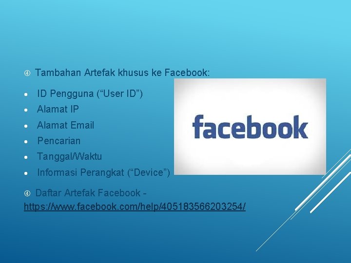  Tambahan Artefak khusus ke Facebook: ID Pengguna (“User ID”) Alamat IP Alamat Email