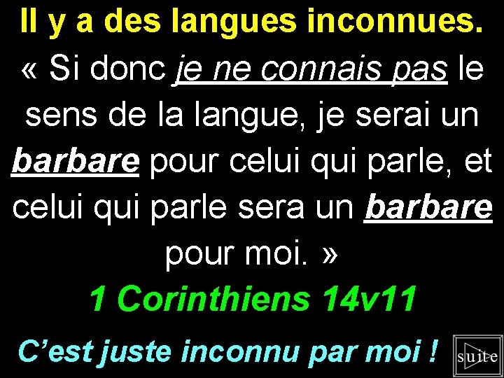 Il y a des langues inconnues. « Si donc je ne connais pas le