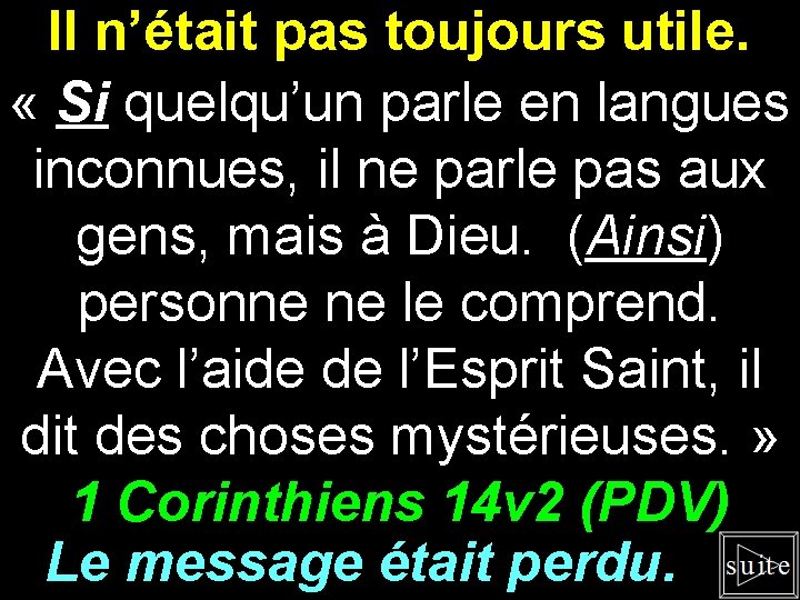 Il n’était pas toujours utile. « Si quelqu’un parle en langues inconnues, il ne