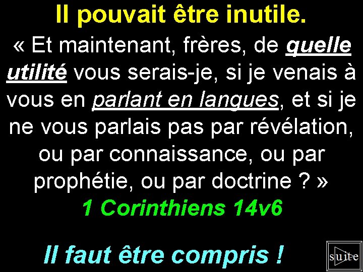 Il pouvait être inutile. « Et maintenant, frères, de quelle utilité vous serais-je, si