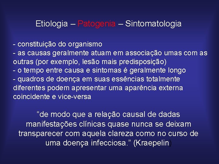 Etiologia – Patogenia – Sintomatologia - constituição do organismo - as causas geralmente atuam