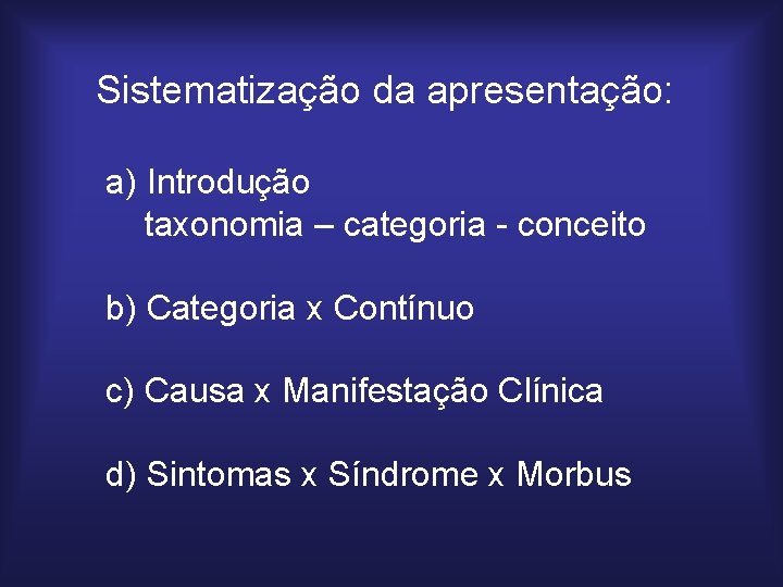 Sistematização da apresentação: a) Introdução taxonomia – categoria - conceito b) Categoria x Contínuo