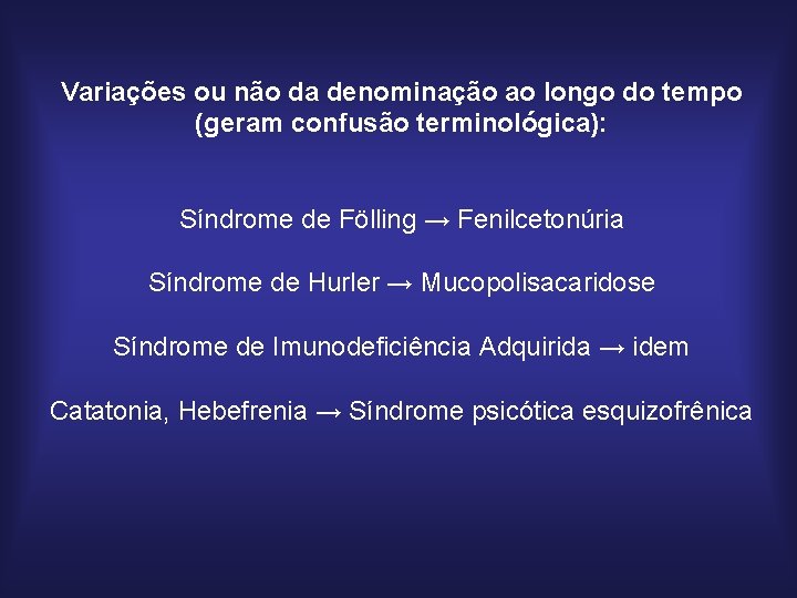 Variações ou não da denominação ao longo do tempo (geram confusão terminológica): Síndrome de