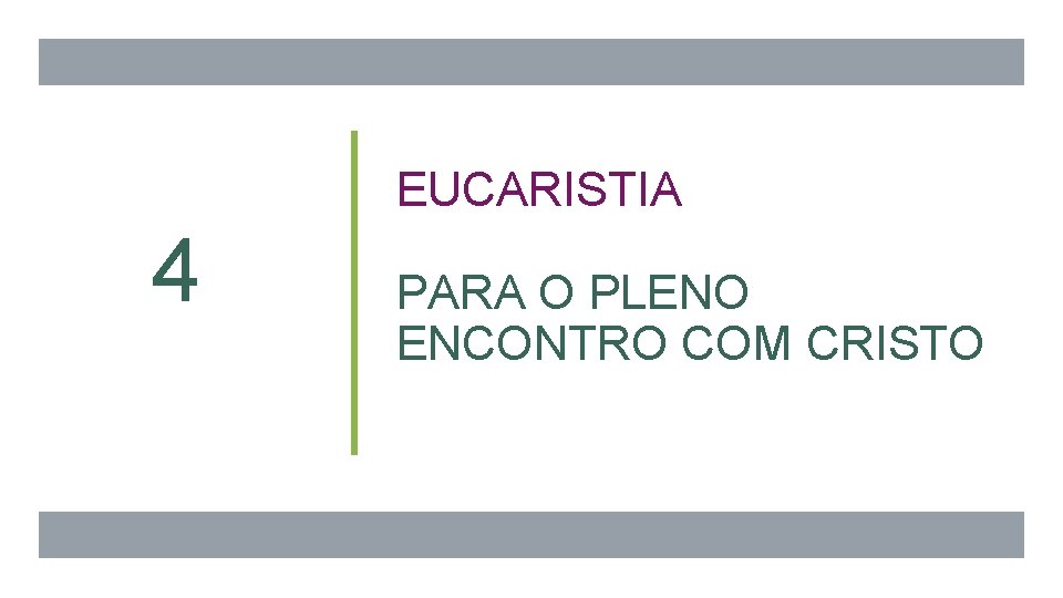 EUCARISTIA 4 PARA O PLENO ENCONTRO COM CRISTO 