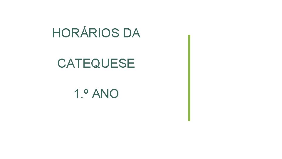 HORÁRIOS DA CATEQUESE 1. º ANO 