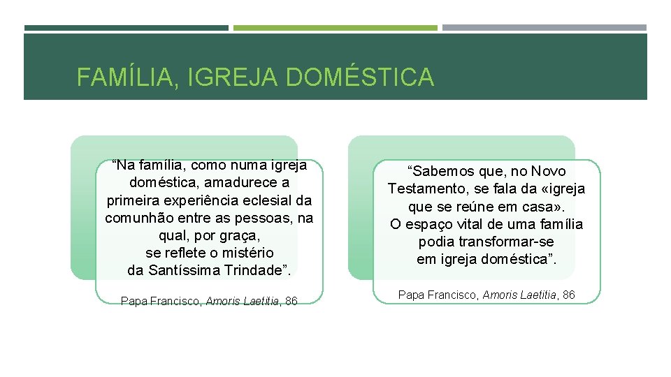 FAMÍLIA, IGREJA DOMÉSTICA “Na família, como numa igreja doméstica, amadurece a primeira experiência eclesial