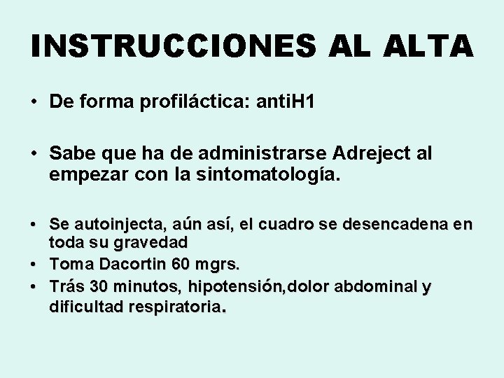 INSTRUCCIONES AL ALTA • De forma profiláctica: anti. H 1 • Sabe que ha