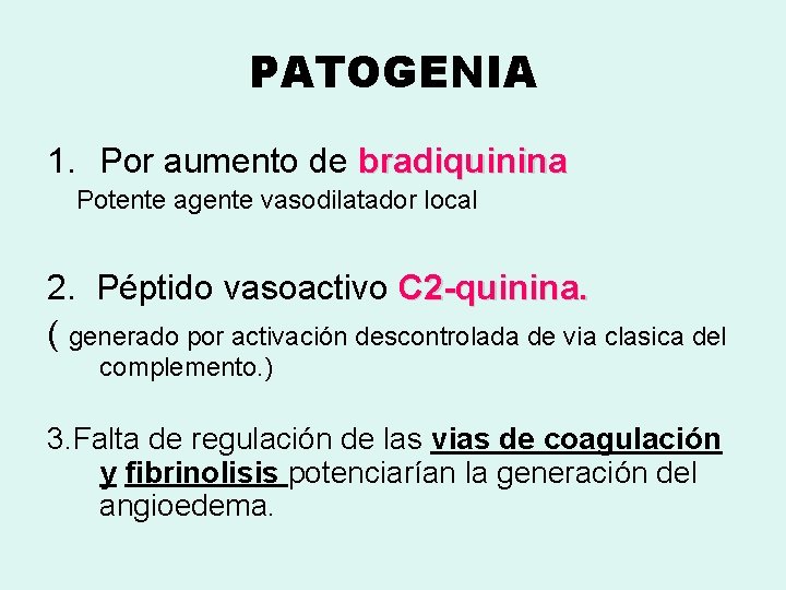PATOGENIA 1. Por aumento de bradiquinina Potente agente vasodilatador local 2. Péptido vasoactivo C