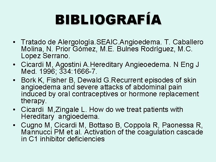 BIBLIOGRAFÍA • Tratado de Alergología. SEAIC. Angioedema. T. Caballero Molina, N. Prior Gómez, M.