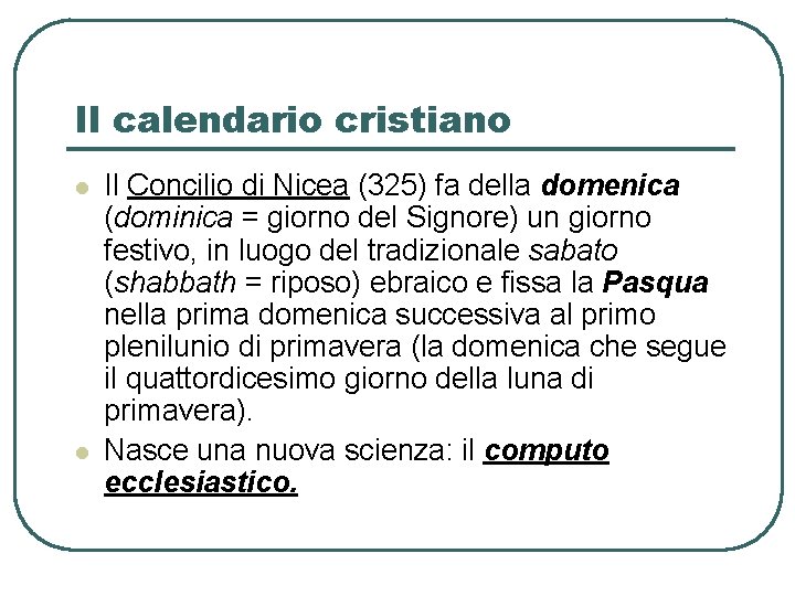 Il calendario cristiano l l Il Concilio di Nicea (325) fa della domenica (dominica