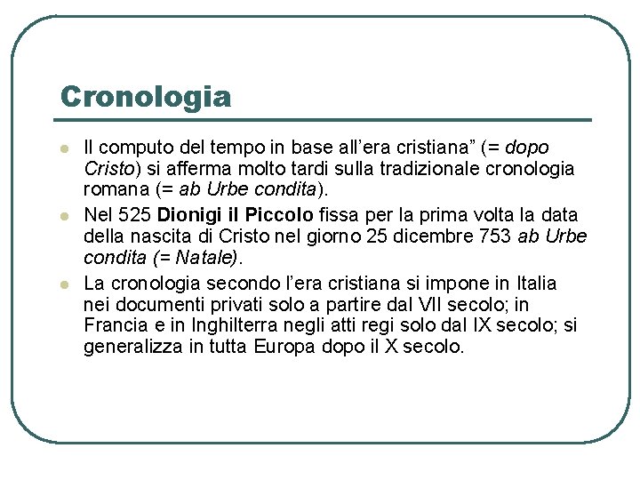 Cronologia l l l Il computo del tempo in base all’era cristiana” (= dopo