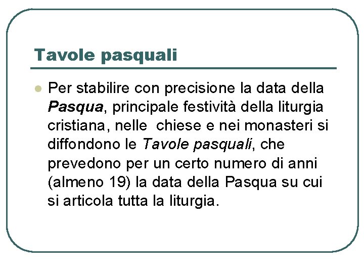 Tavole pasquali l Per stabilire con precisione la data della Pasqua, principale festività della