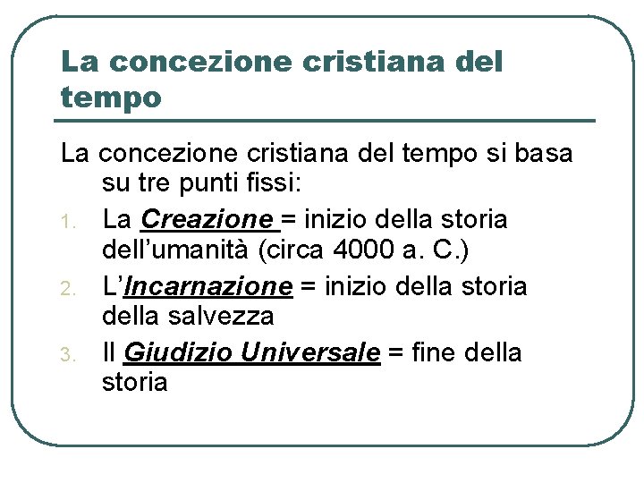 La concezione cristiana del tempo si basa su tre punti fissi: 1. La Creazione