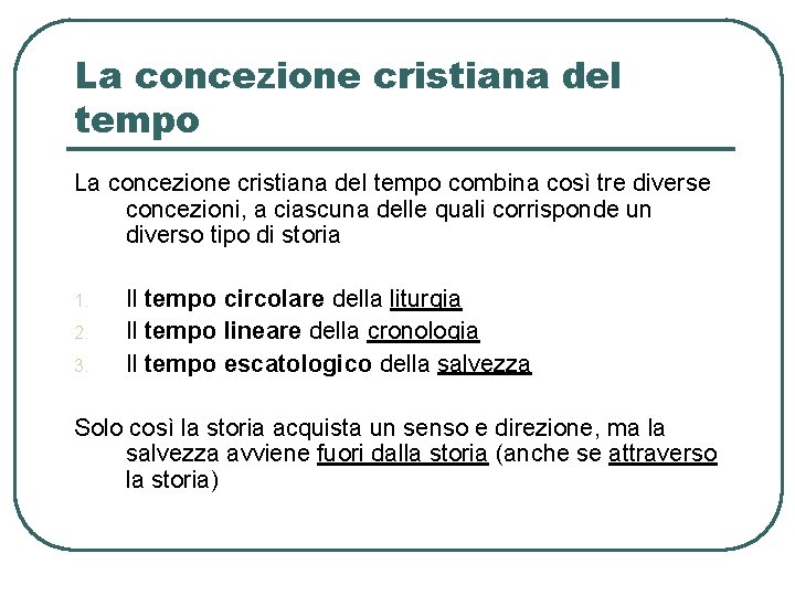 La concezione cristiana del tempo combina così tre diverse concezioni, a ciascuna delle quali