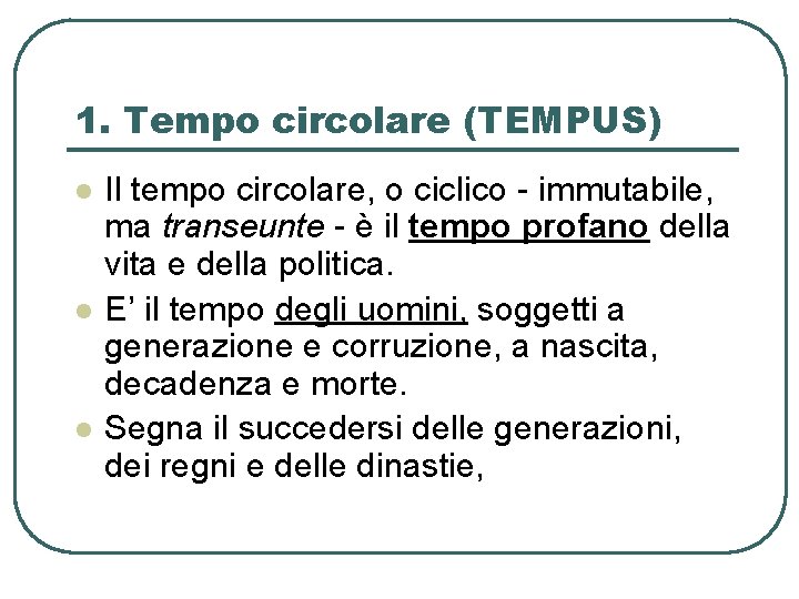 1. Tempo circolare (TEMPUS) l l l Il tempo circolare, o ciclico - immutabile,