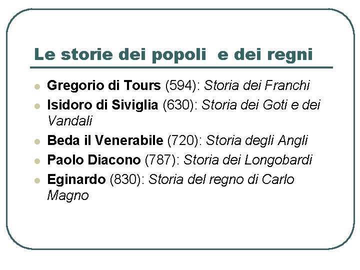 Le storie dei popoli e dei regni l l l Gregorio di Tours (594):