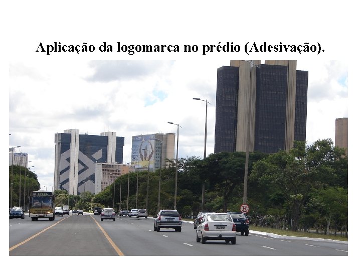 Aplicação da logomarca no prédio (Adesivação). 