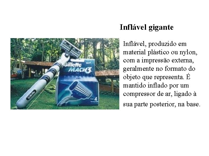 Inflável gigante Inflável, produzido em material plástico ou nylon, com a impressão externa, geralmente