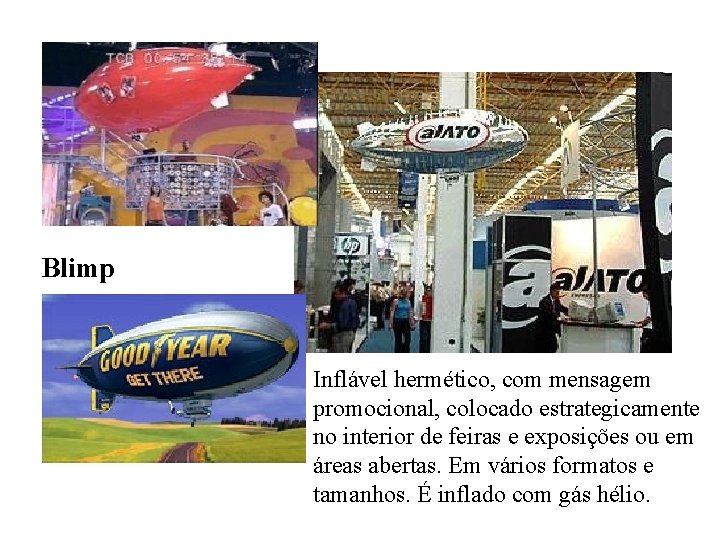 Blimp Inflável hermético, com mensagem promocional, colocado estrategicamente no interior de feiras e exposições