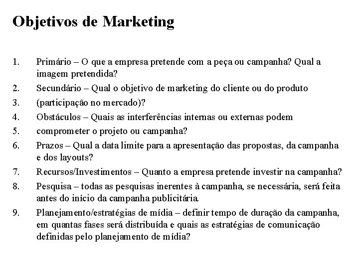 Objetivos de Marketing 1. 2. 3. 4. 5. 6. 7. 8. 9. Primário –