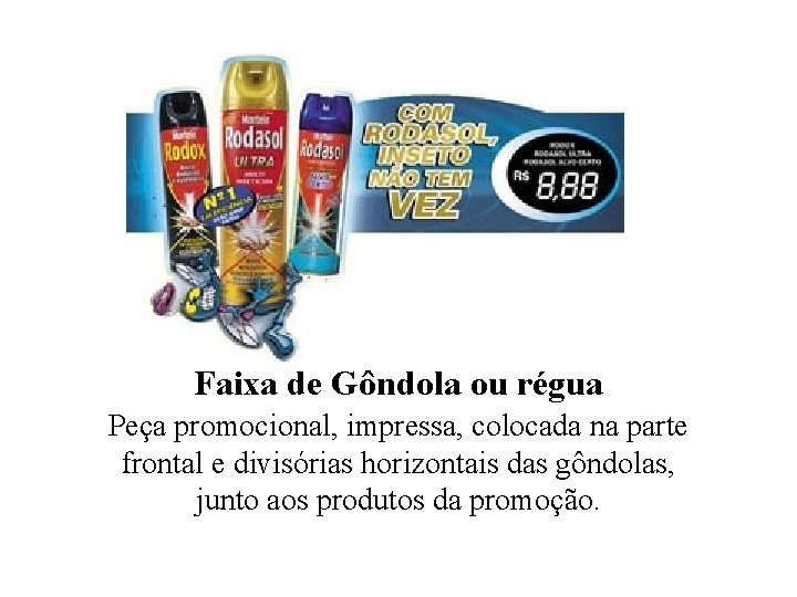 Faixa de Gôndola ou régua Peça promocional, impressa, colocada na parte frontal e divisórias