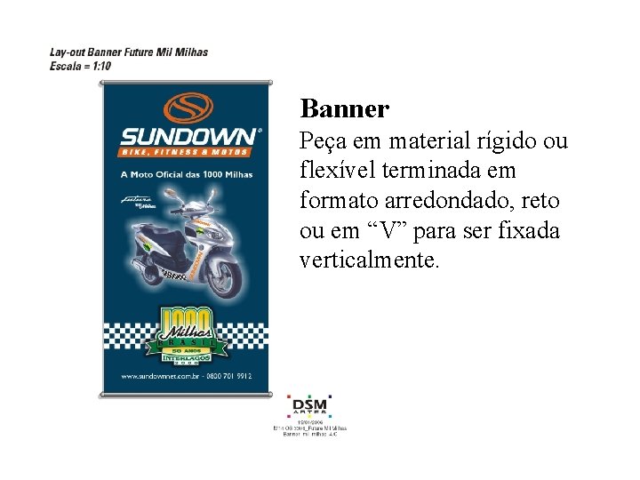 Banner Peça em material rígido ou flexível terminada em formato arredondado, reto ou em