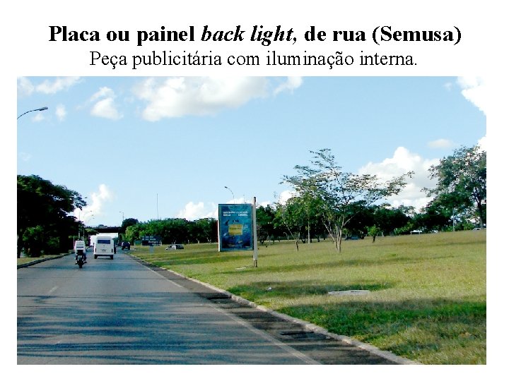 Placa ou painel back light, de rua (Semusa) Peça publicitária com iluminação interna. 