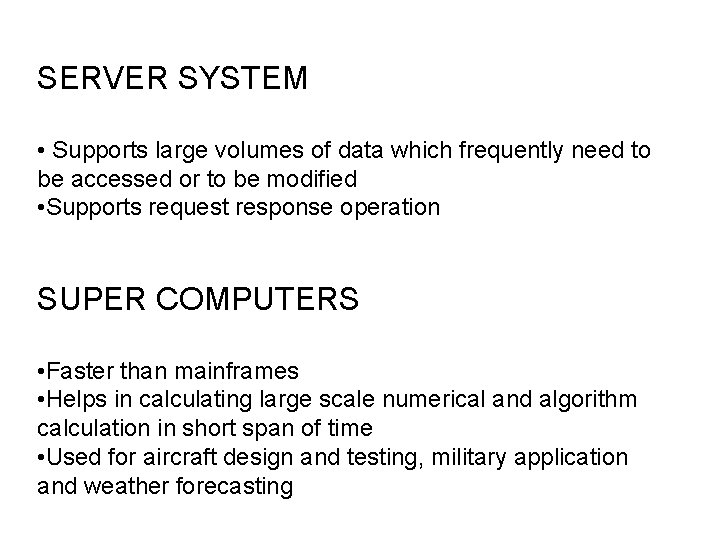 SERVER SYSTEM • Supports large volumes of data which frequently need to be accessed