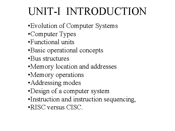 UNIT-I INTRODUCTION • Evolution of Computer Systems • Computer Types • Functional units •