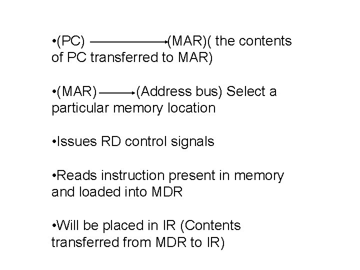  • (PC) (MAR)( the contents of PC transferred to MAR) • (MAR) (Address