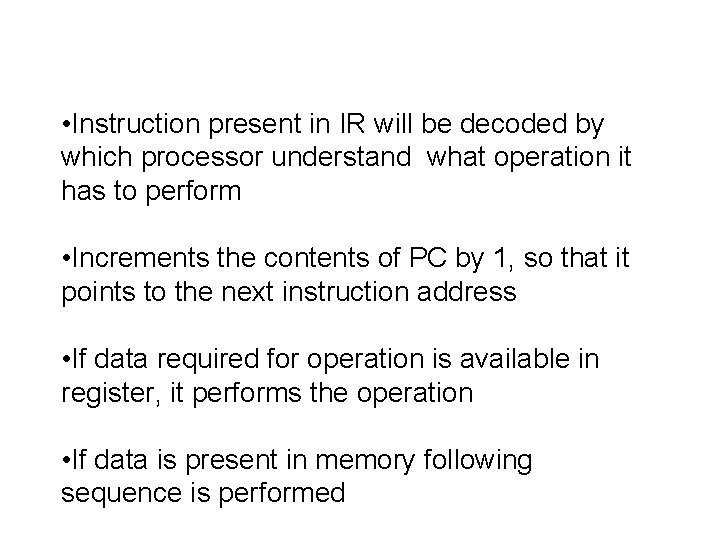  • Instruction present in IR will be decoded by which processor understand what