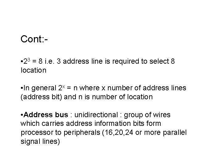 Cont: • 23 = 8 i. e. 3 address line is required to select