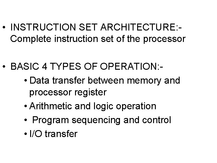  • INSTRUCTION SET ARCHITECTURE: Complete instruction set of the processor • BASIC 4