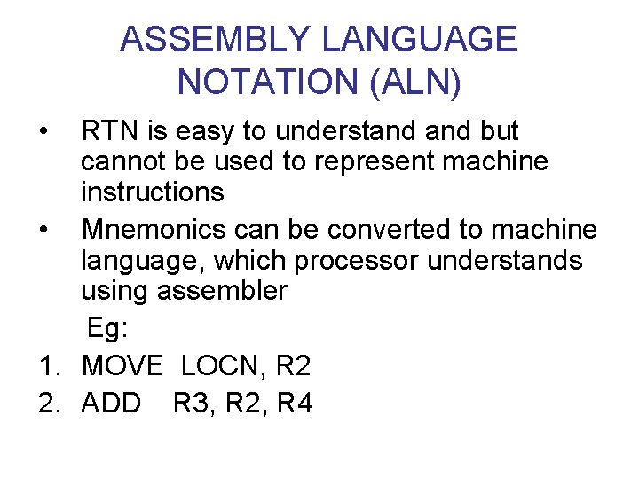 ASSEMBLY LANGUAGE NOTATION (ALN) • RTN is easy to understand but cannot be used