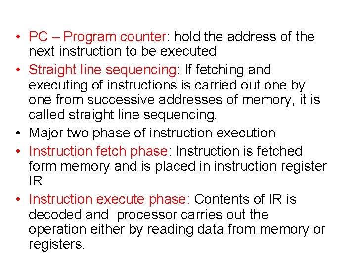  • PC – Program counter: hold the address of the next instruction to