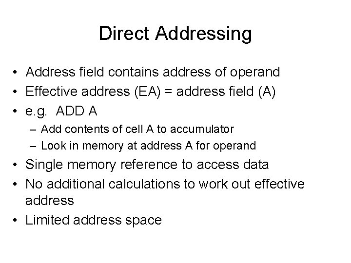 Direct Addressing • Address field contains address of operand • Effective address (EA) =