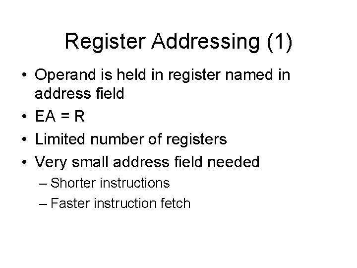 Register Addressing (1) • Operand is held in register named in address field •