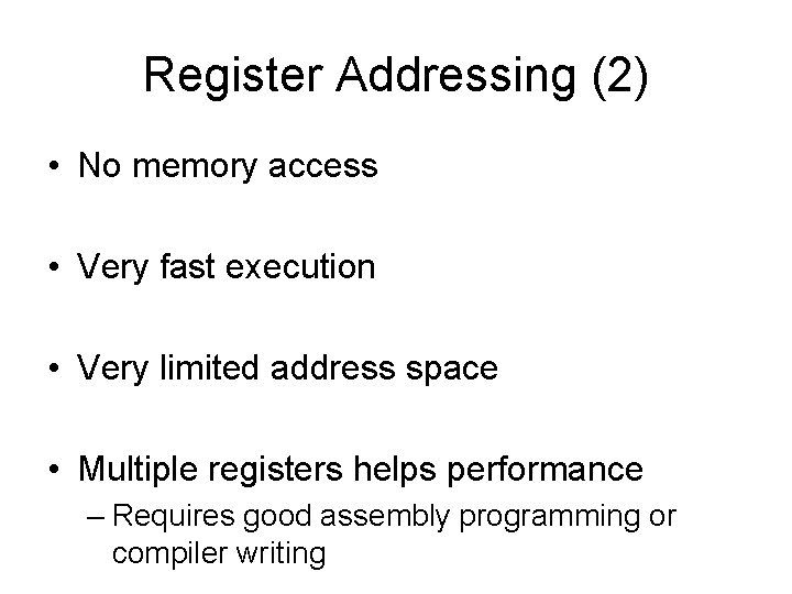 Register Addressing (2) • No memory access • Very fast execution • Very limited