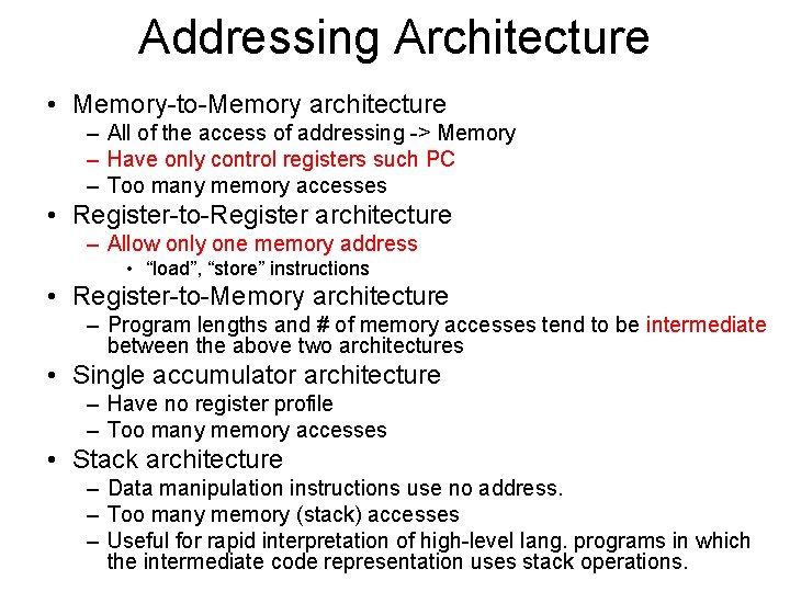 Addressing Architecture • Memory-to-Memory architecture – All of the access of addressing -> Memory