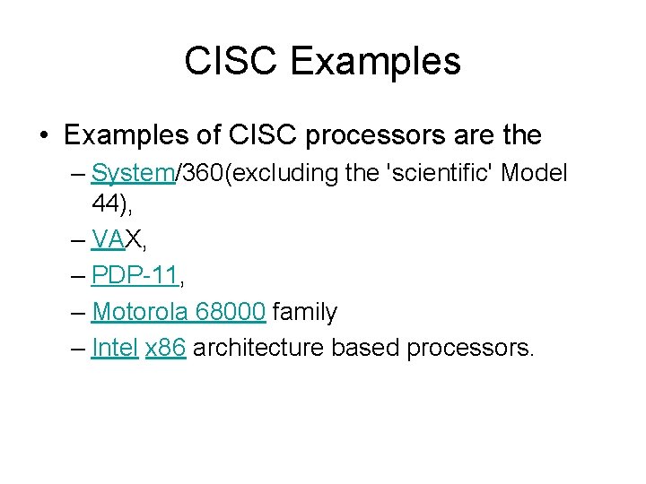 CISC Examples • Examples of CISC processors are the – System/360(excluding the 'scientific' Model