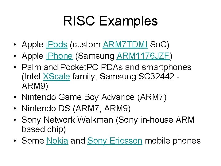 RISC Examples • Apple i. Pods (custom ARM 7 TDMI So. C) • Apple