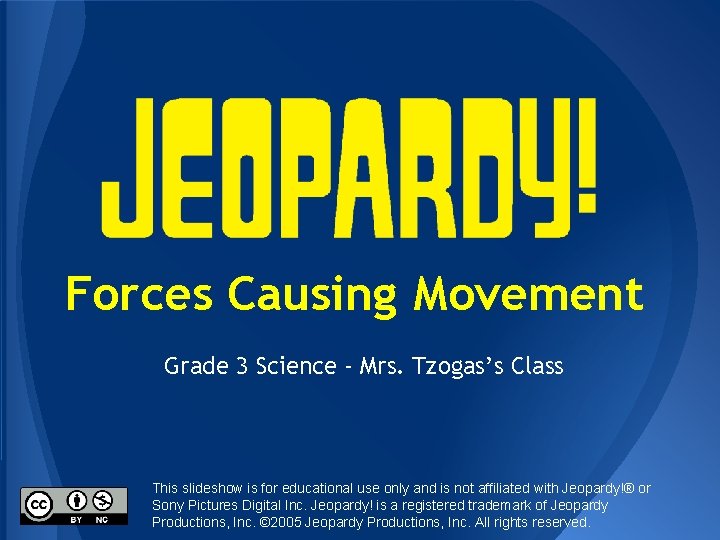 Forces Causing Movement Grade 3 Science - Mrs. Tzogas’s Class This slideshow is for