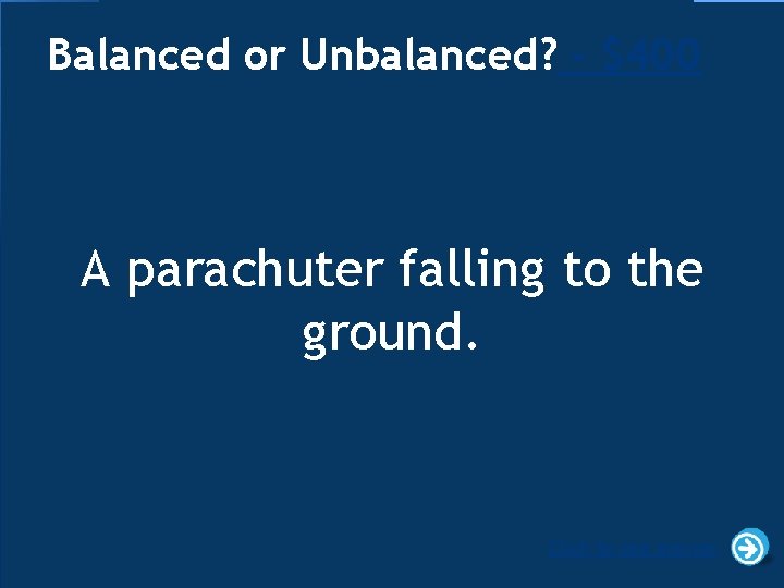 Balanced or Unbalanced? - $400 A parachuter falling to the ground. Click to see